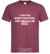 Мужская футболка I REALLY LIKE PIZZA Бордовый фото
