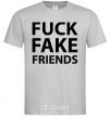 Men's T-Shirt FUCK FAKE FRIENDS grey фото