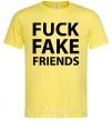 Men's T-Shirt FUCK FAKE FRIENDS cornsilk фото