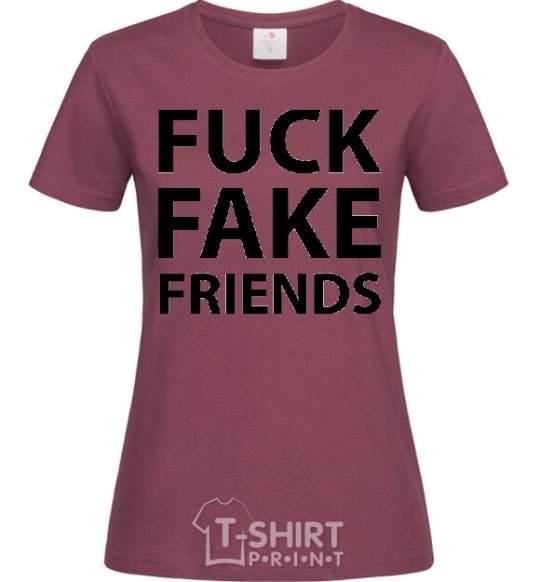 Женская футболка FUCK FAKE FRIENDS Бордовый фото