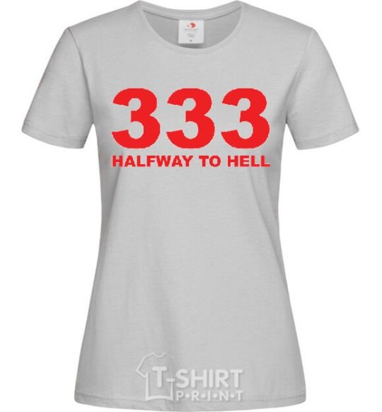 Women's T-shirt 333 Halfway to hell grey фото