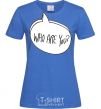 Women's T-shirt WHO ARE YOU royal-blue фото