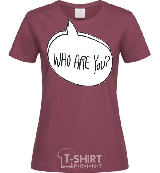 Women's T-shirt WHO ARE YOU burgundy фото