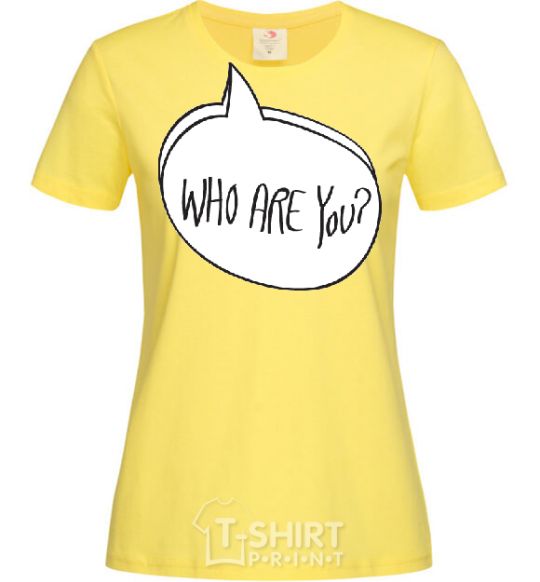 Women's T-shirt WHO ARE YOU cornsilk фото