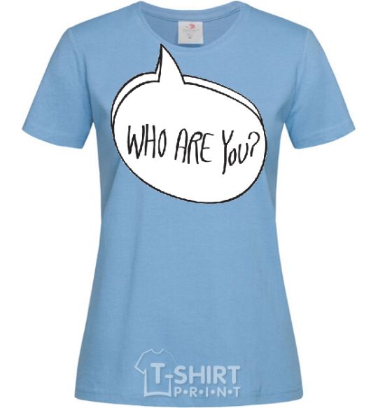 Women's T-shirt WHO ARE YOU sky-blue фото