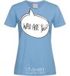 Women's T-shirt WHO ARE YOU sky-blue фото