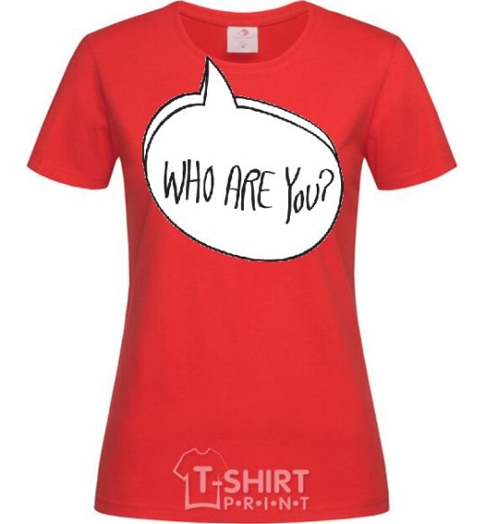 Women's T-shirt WHO ARE YOU red фото