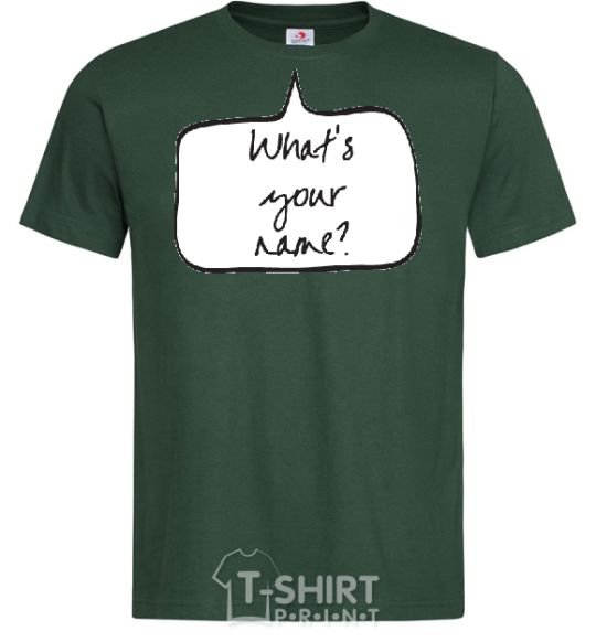 Men's T-Shirt WHAT'S YOUR NAME? bottle-green фото