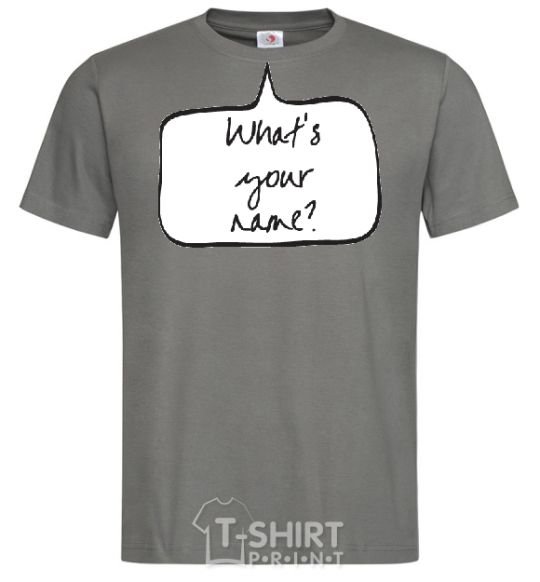 Men's T-Shirt WHAT'S YOUR NAME? dark-grey фото