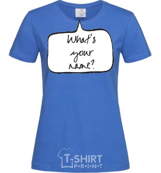 Women's T-shirt WHAT'S YOUR NAME? royal-blue фото