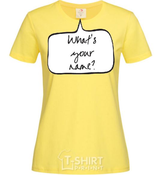 Women's T-shirt WHAT'S YOUR NAME? cornsilk фото
