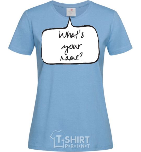 Women's T-shirt WHAT'S YOUR NAME? sky-blue фото