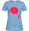 Women's T-shirt Нет мыслей? sky-blue фото