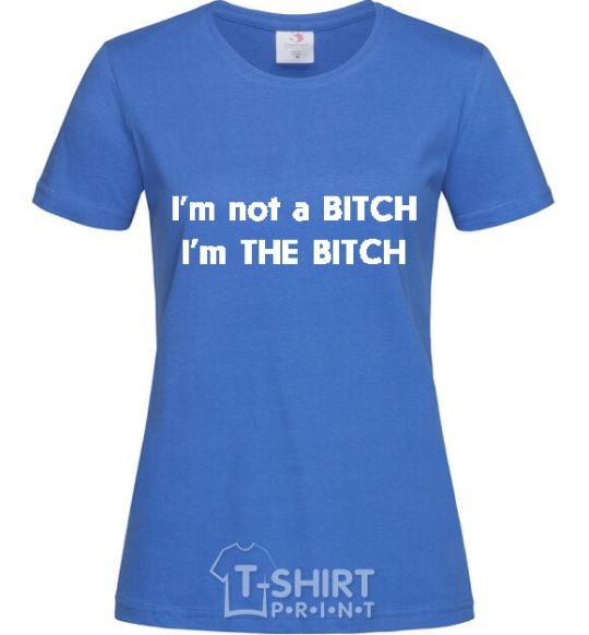 Women's T-shirt I AM THE BITCH royal-blue фото