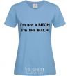 Women's T-shirt I AM THE BITCH sky-blue фото