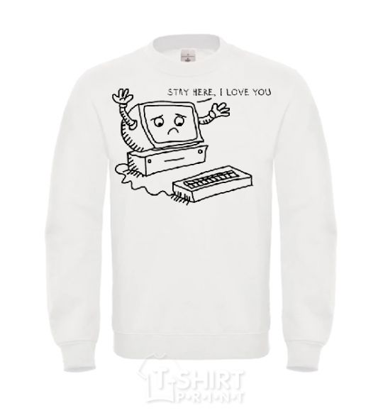 Sweatshirt STAY HERE I LOVE YOU White фото