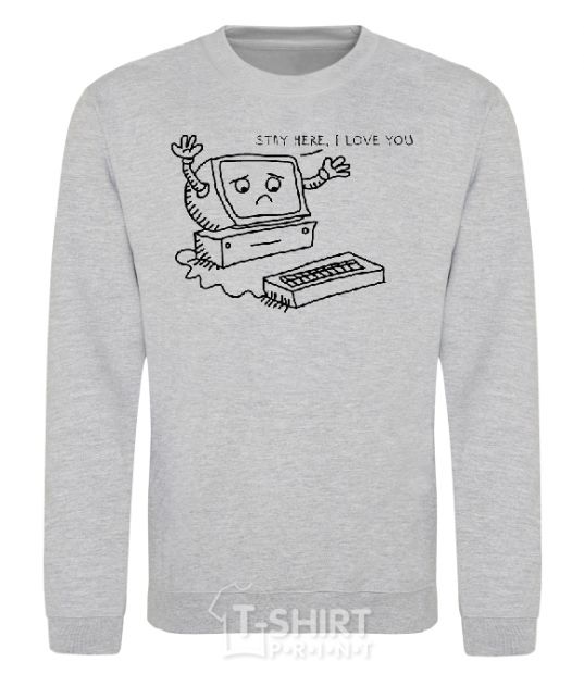 Sweatshirt STAY HERE I LOVE YOU sport-grey фото