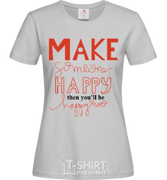 Женская футболка MAKE SOMEONE HAPPY Серый фото