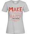 Women's T-shirt MAKE SOMEONE HAPPY grey фото