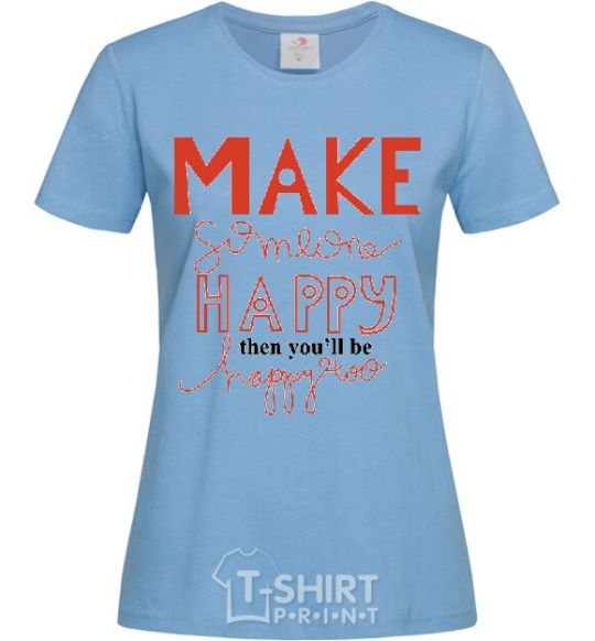 Women's T-shirt MAKE SOMEONE HAPPY sky-blue фото