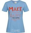 Women's T-shirt MAKE SOMEONE HAPPY sky-blue фото