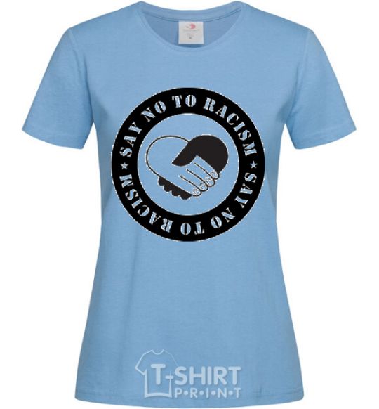 Women's T-shirt SAY NO TO RASIZM sky-blue фото
