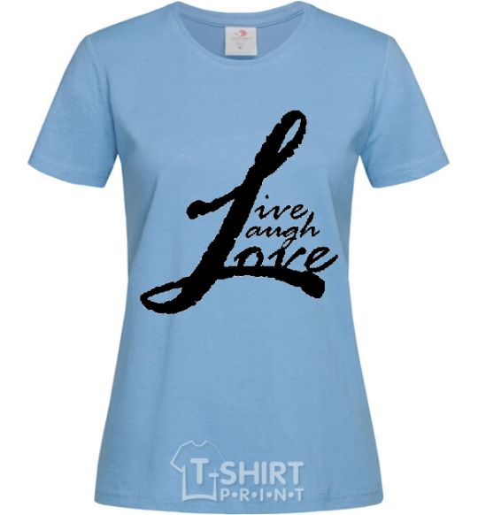 Women's T-shirt LIVE LOVE LAUGH sky-blue фото