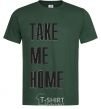 Men's T-Shirt TAKE ME HOME bottle-green фото