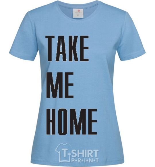 Women's T-shirt TAKE ME HOME sky-blue фото