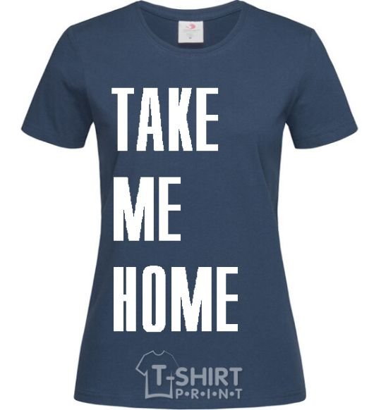 Women's T-shirt TAKE ME HOME navy-blue фото