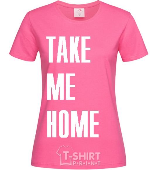 Women's T-shirt TAKE ME HOME heliconia фото
