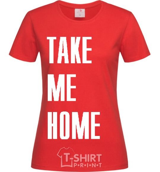 Women's T-shirt TAKE ME HOME red фото