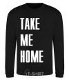 Sweatshirt TAKE ME HOME black фото