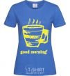 Women's T-shirt GOOD MORNING! royal-blue фото