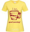 Women's T-shirt GOOD MORNING! cornsilk фото
