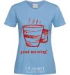 Women's T-shirt GOOD MORNING! sky-blue фото