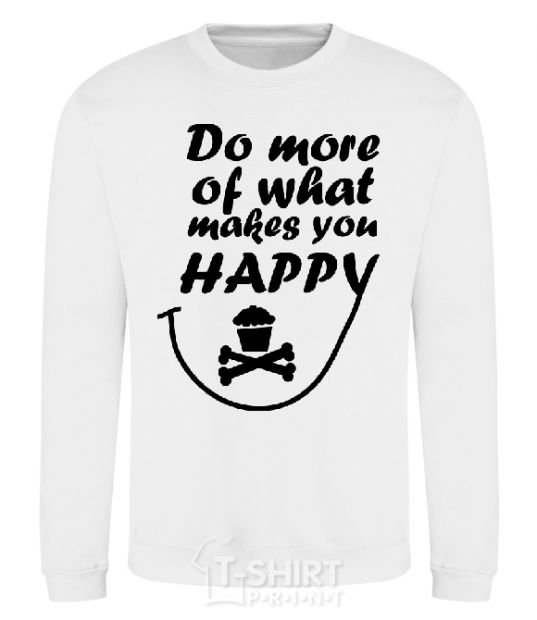 Sweatshirt DO MORE OF WHAT MAKES YOU HAPPY White фото