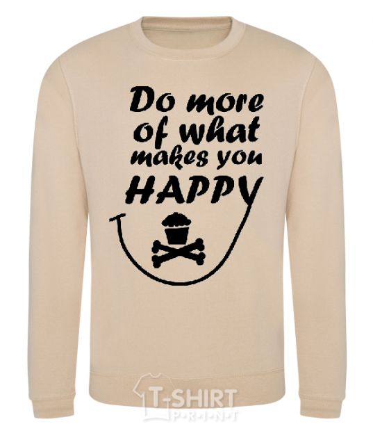 Sweatshirt DO MORE OF WHAT MAKES YOU HAPPY sand фото