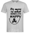 Мужская футболка DO MORE OF WHAT MAKES YOU HAPPY Серый фото