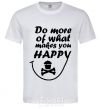 Мужская футболка DO MORE OF WHAT MAKES YOU HAPPY Белый фото