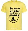 Men's T-Shirt DO MORE OF WHAT MAKES YOU HAPPY cornsilk фото