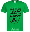 Мужская футболка DO MORE OF WHAT MAKES YOU HAPPY Зеленый фото