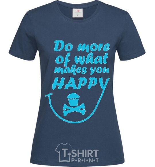 Women's T-shirt DO MORE OF WHAT MAKES YOU HAPPY navy-blue фото