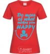 Women's T-shirt DO MORE OF WHAT MAKES YOU HAPPY red фото