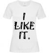 Women's T-shirt I LIKE IT White фото