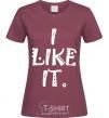 Women's T-shirt I LIKE IT burgundy фото