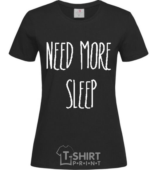 Women's T-shirt NEED MORE SLEEP black фото