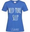 Women's T-shirt NEED MORE SLEEP royal-blue фото