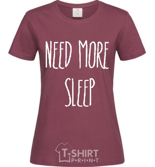 Women's T-shirt NEED MORE SLEEP burgundy фото