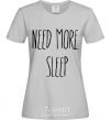 Women's T-shirt NEED MORE SLEEP grey фото